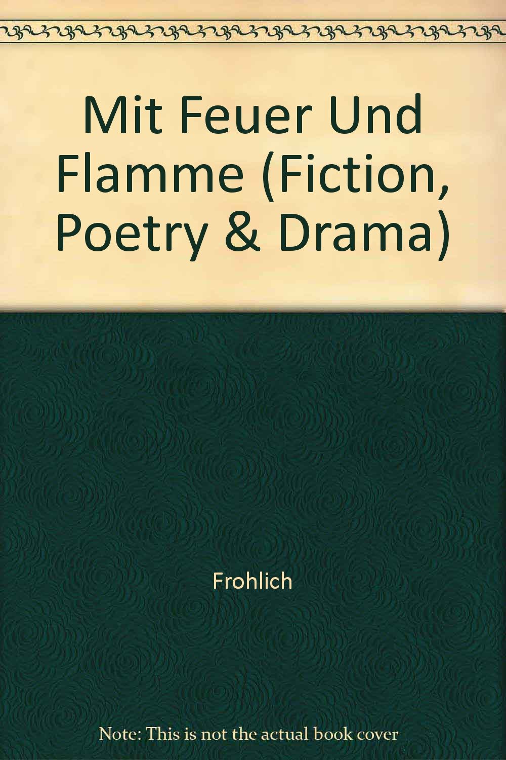 Mit Feuer Und Flamme (Fiction, Poetry and Drama)