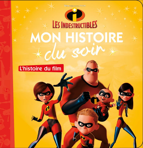 LES INDESTRUCTIBLES - Mon Histoire du Soir - L'histoire du film - Disney Pixar