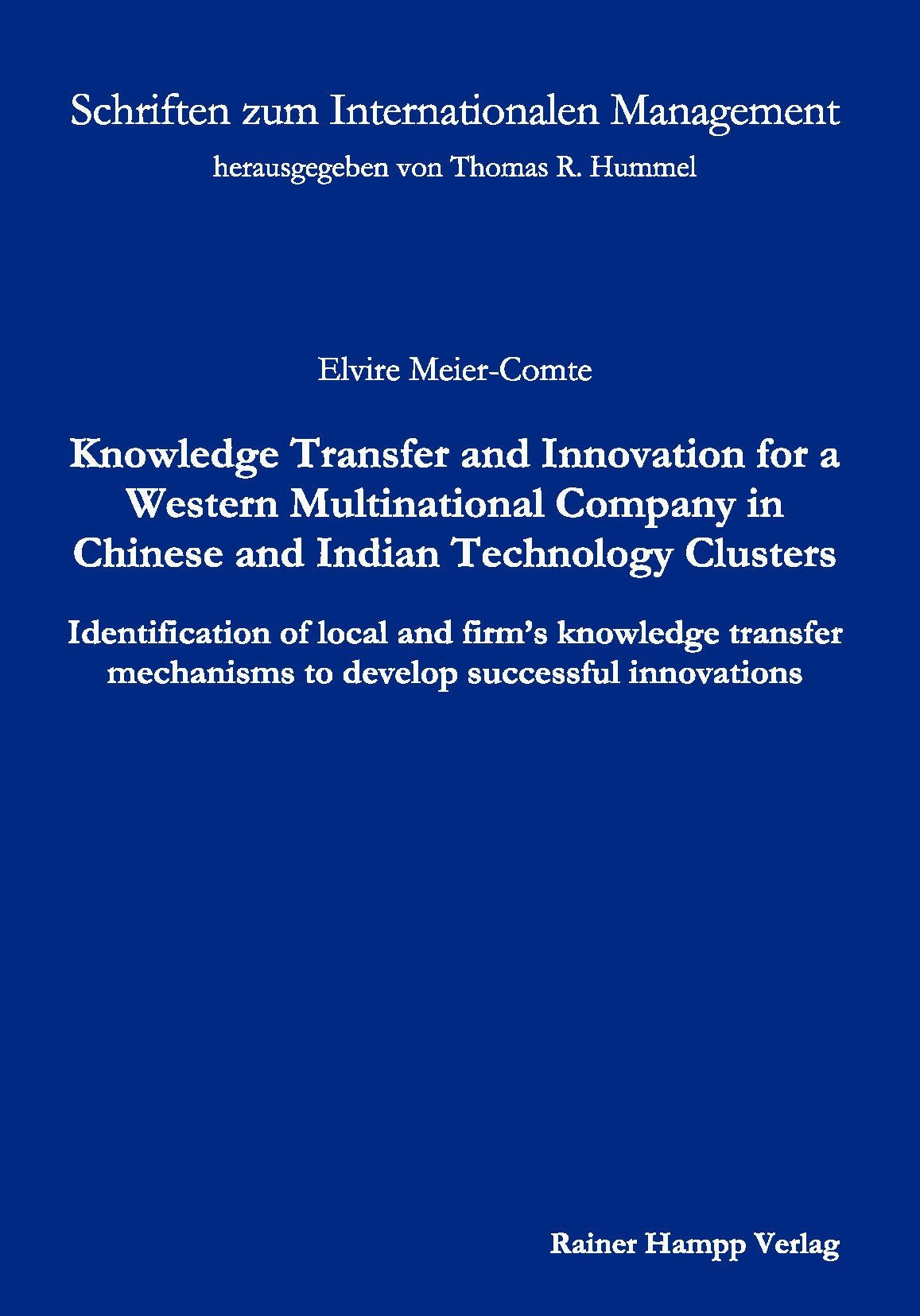 Knowledge Transfer and Innovation for a Western Multinational Company in Chinese and Indian Technology Clusters: Identification of local and firm's ... mechanisms to develop successful innovations