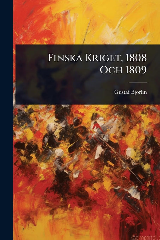 Finska Kriget, 1808 Och 1809 (Swedish Edition)