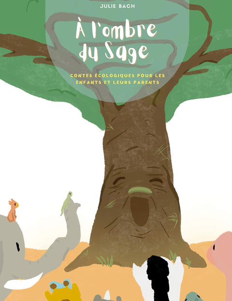 À l'ombre du Sage: Contes écologiques pour les enfants et leurs parents