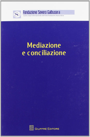 Mediazione e conciliazione. Atti del Convegno (Verona, 4 novembre 2011)