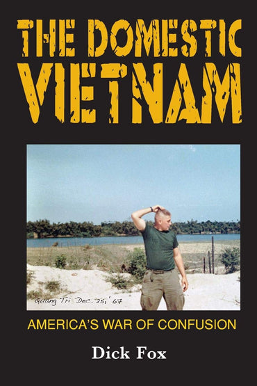 The Domestic Vietnam: America's War of Confusion