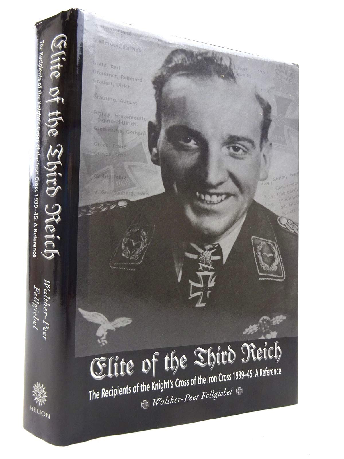 Elite of the Third Reich: The Recipients of the Knight's Cross of the Iron Cross 1939-45