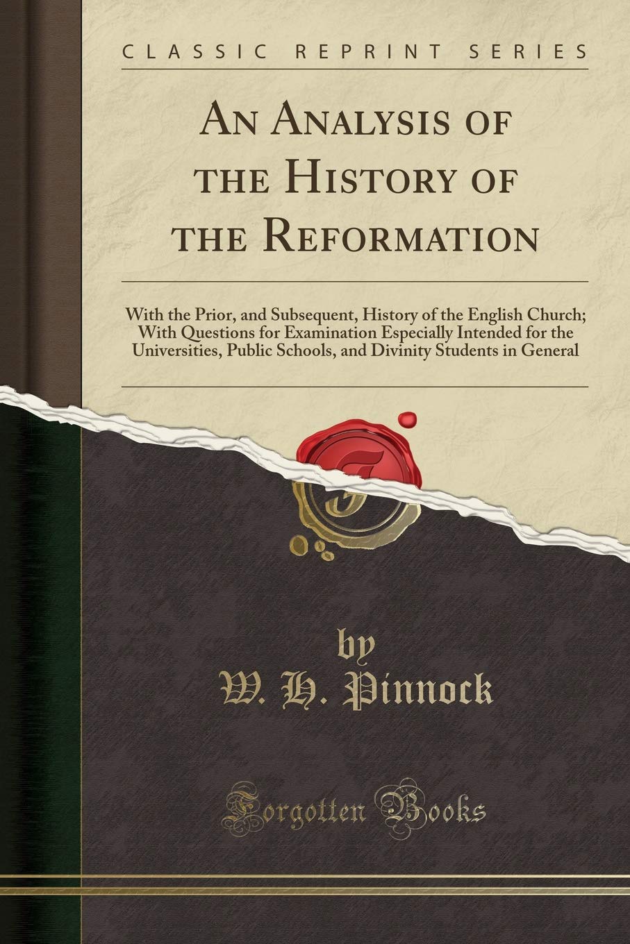 An Analysis of the History of the Reformation: With the Prior, and Subsequent, History of the English Church; With Quest