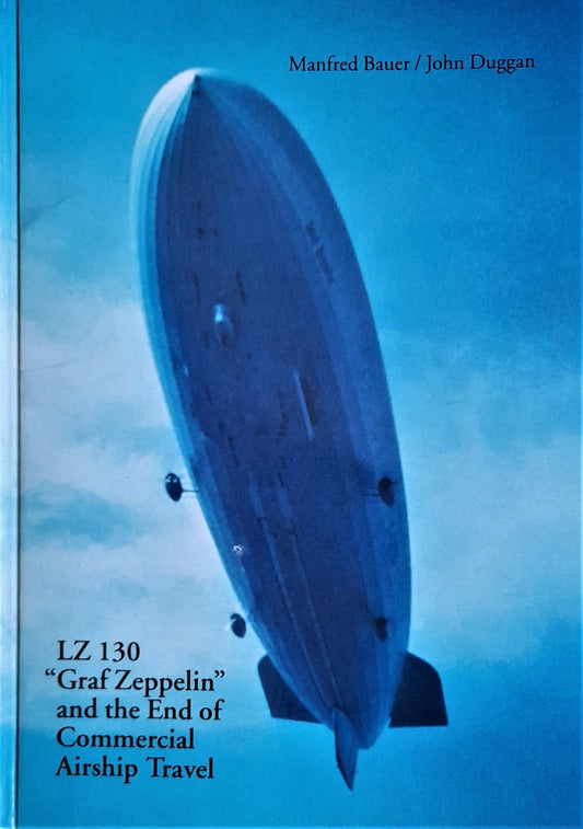 LZ 130: "Graf Zeppelin" and the End of Commercial Airship Travel (Writings on Airship History)