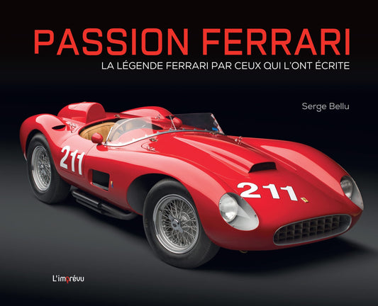Passion Ferrari: La légende Ferrari par ceux qui l'ont écrite