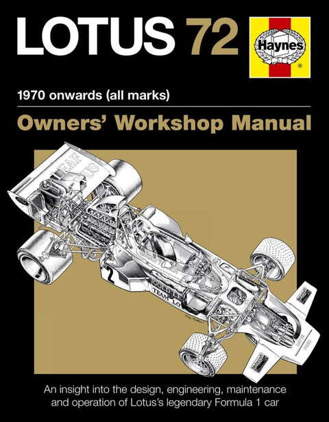 Lotus 72 Manual 1970 Onwards All Marks, Owners Wrokshop Manual: An Insight into the Design, Engineering, Maintenance and Operation of Lotus's Legendar