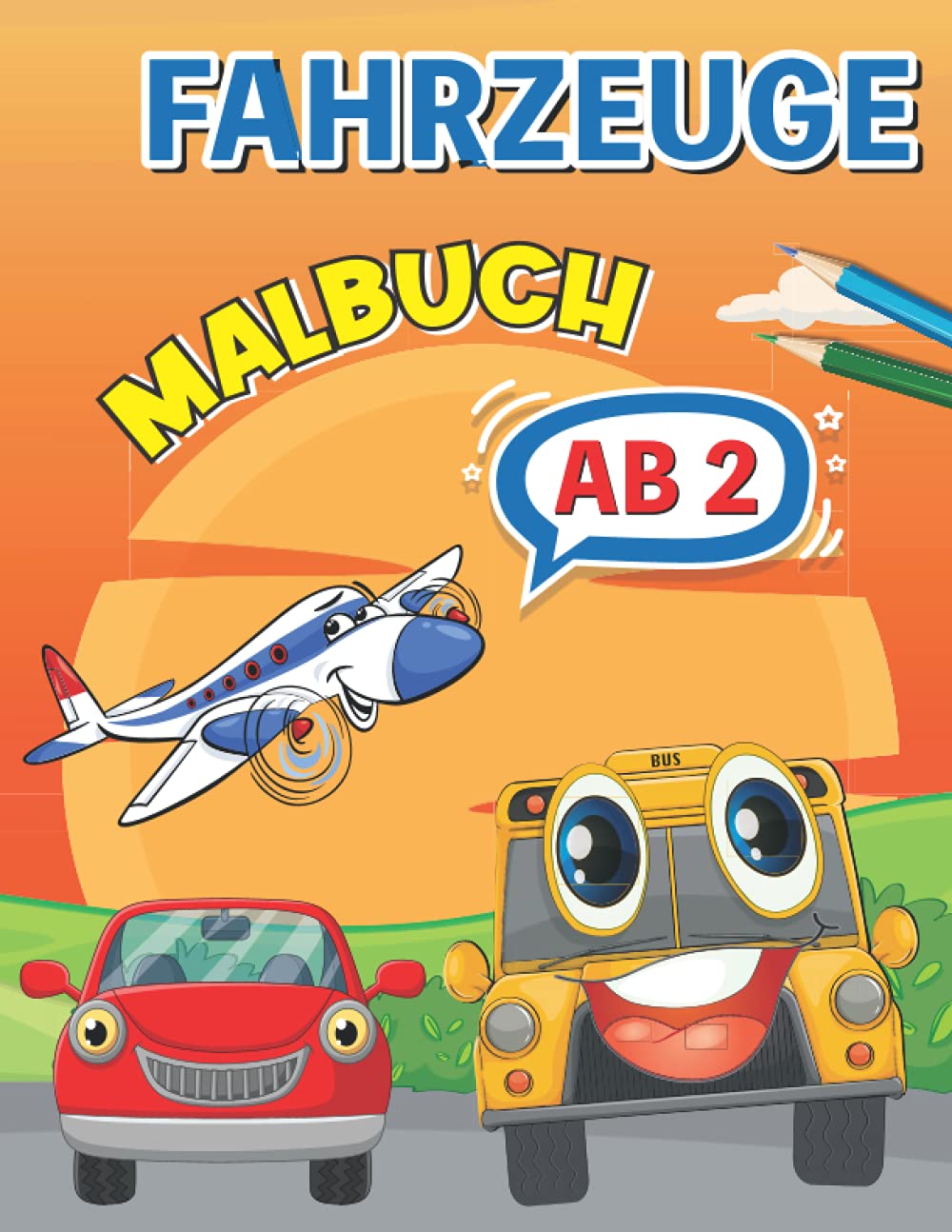 Fahrzeuge Malbuch ab 2: Das große Fahrzeuge Malbuch mit lustigen und tollen Motiven zum Ausmalen (German Edition)