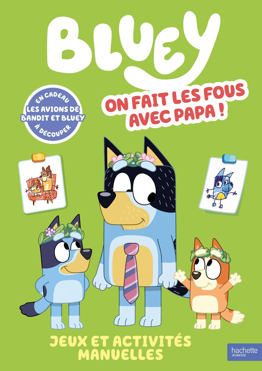Bluey - On fait les fous avec Papa - Livre d'activités: Livre d'activités