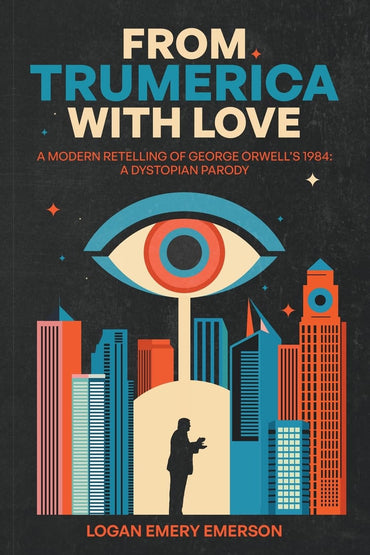 From Trumerica with Love: A Modern Retelling of George Orwell's 1984: A Dystopian Parody
