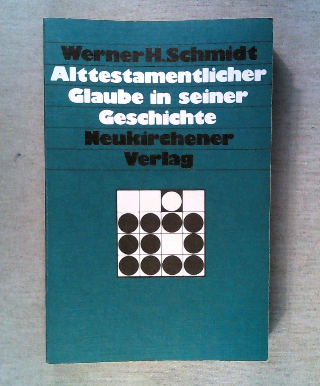 Alttestamentlicher Glaube in seiner Geschichte (Neukirchener Studienbücher ; Bd. 6) (German Edition)