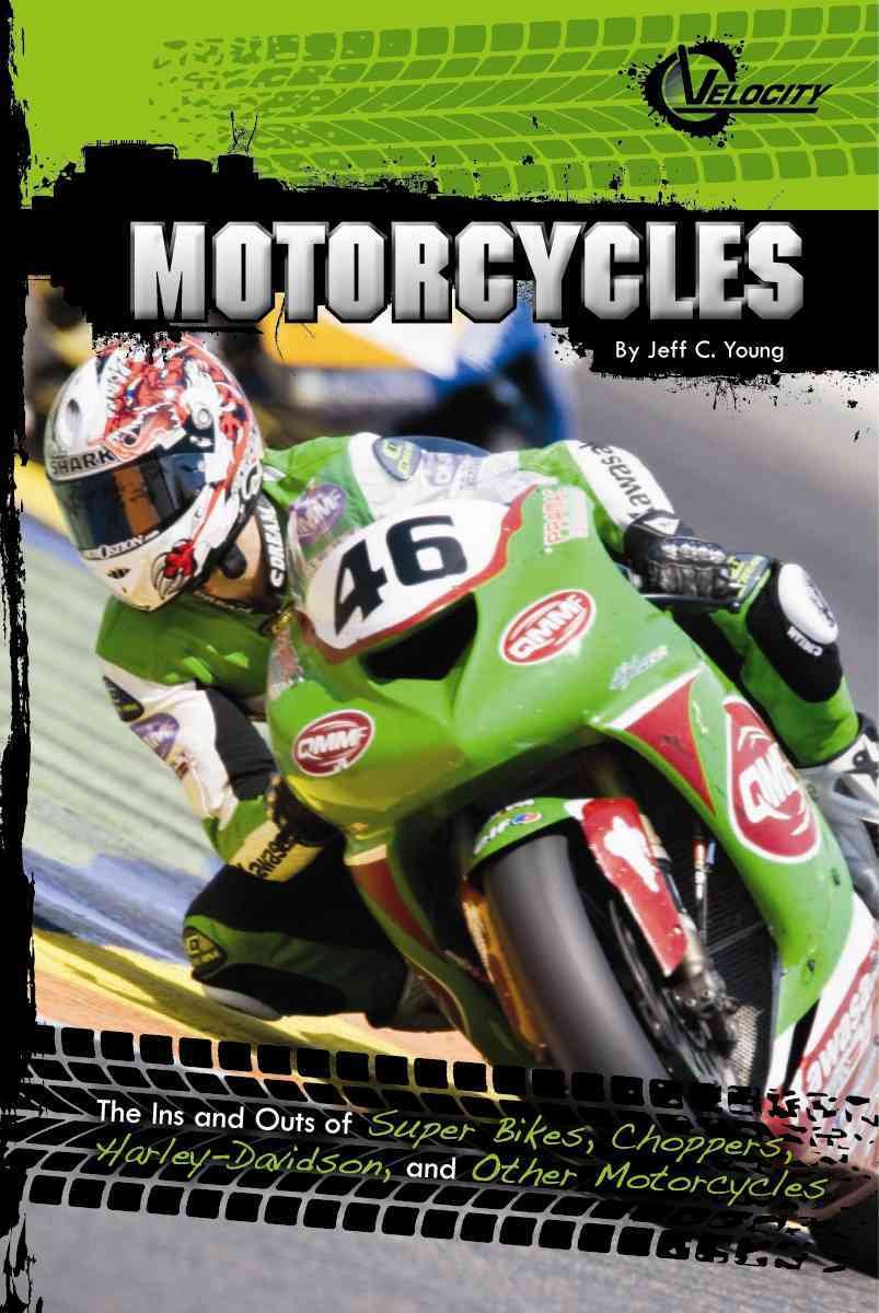 Motorcycles: The Ins and Outs of Super Bikes, Choppers, and Other Motorcycles (Velocity)