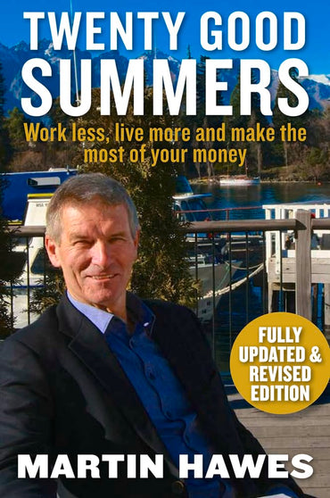 Twenty Good Summers: Work Less, Live More and Make the Most of Your Money (Fully updated and revised edition)