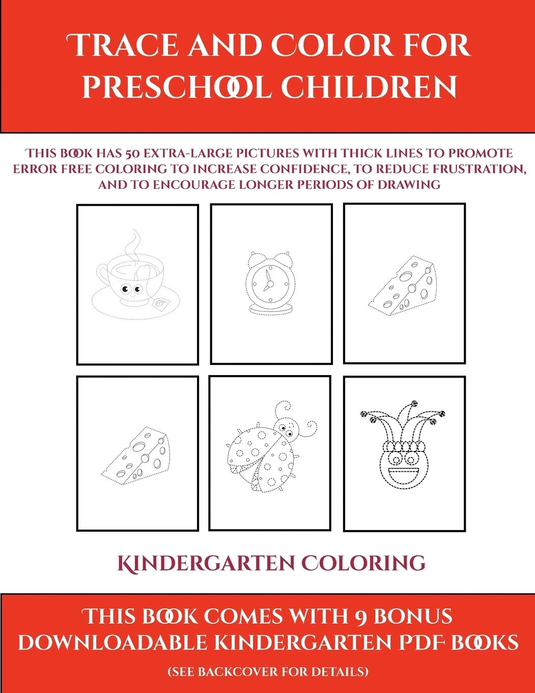 Kindergarten Coloring (Trace and Color for preschool children): This book has 50 extra-large pictures with thick lines t
