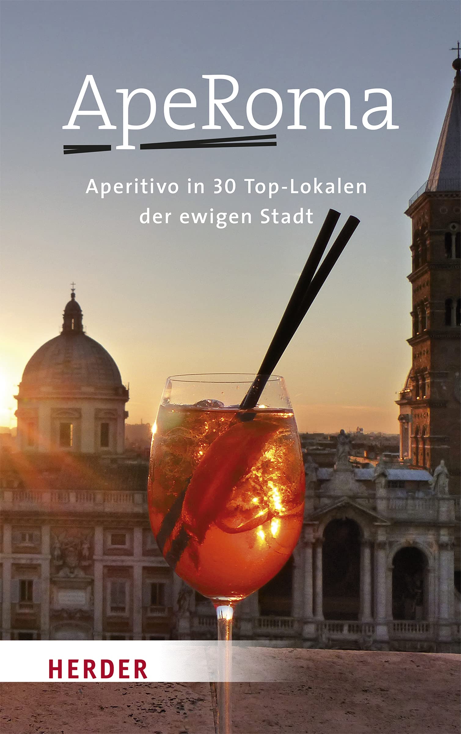 Aperoma: Aperitivo in 30 Top-Lokalen Der Ewigen Stadt (English, French, German and Italian Edition)