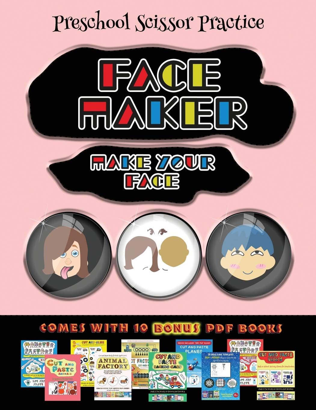 Preschool Scissor Practice (Face Maker - Cut and Paste): This book comes with a collection of downloadable PDF books tha