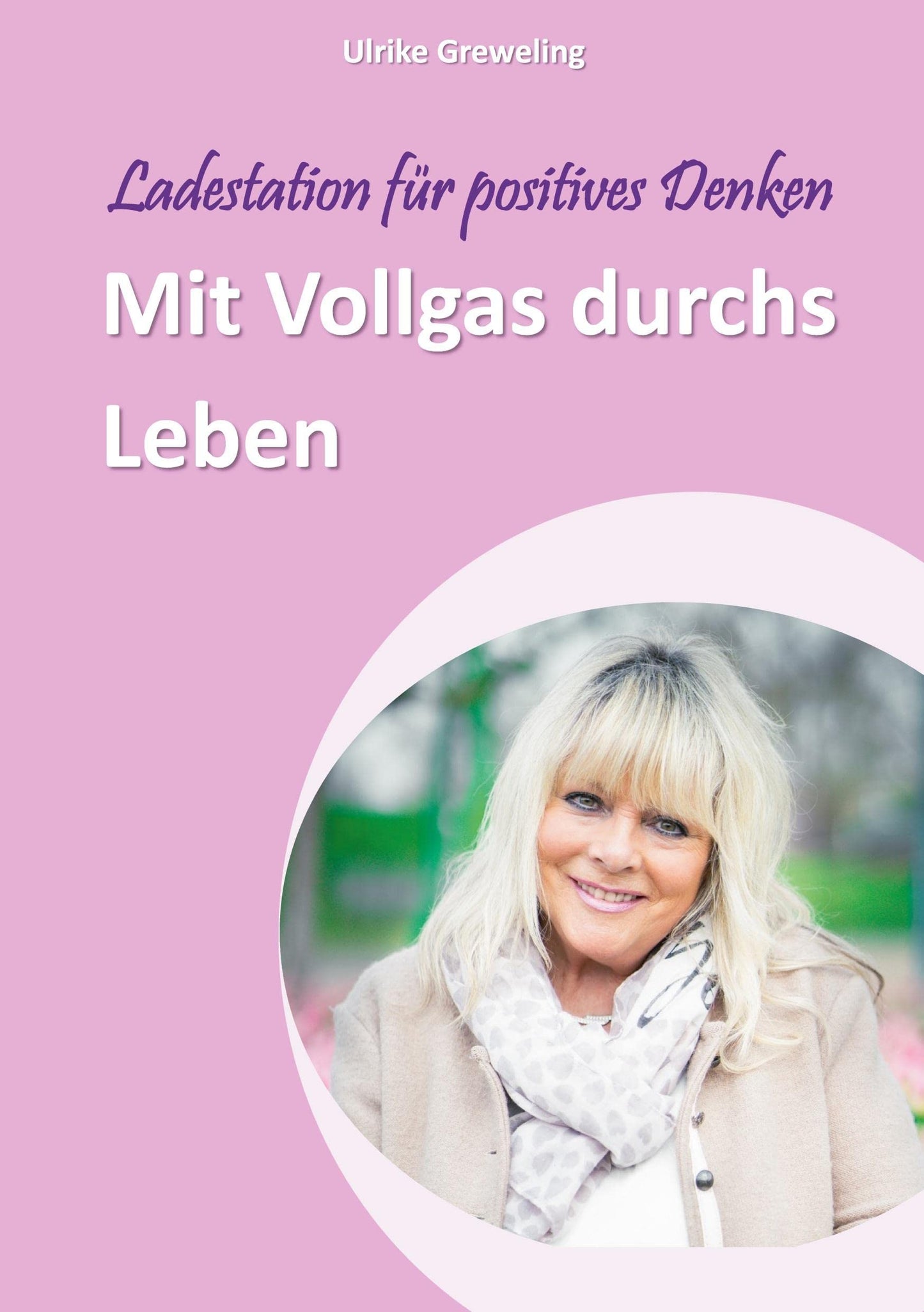 Mit Vollgas durchs Leben: Ladestation für positives Denken (German Edition)