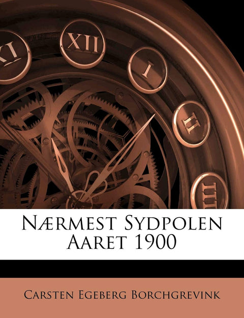 Nærmest Sydpolen Aaret 1900 (Danish Edition)