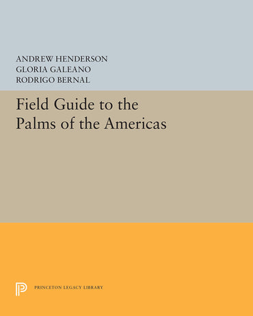 Field Guide to the Palms of the Americas (Princeton Legacy Library)