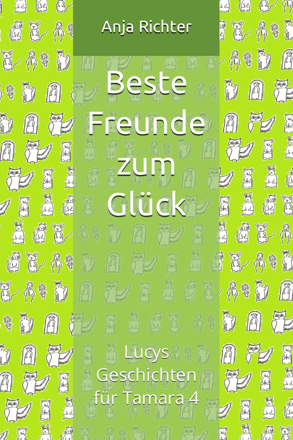 Beste Freunde zum Glück: Lucys Geschichten für Tamara 4 (German Edition)