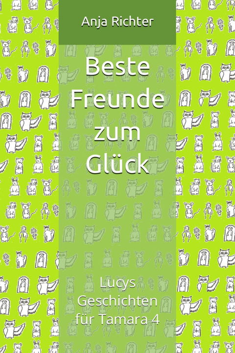 Beste Freunde zum Glück: Lucys Geschichten für Tamara 4 (German Edition)
