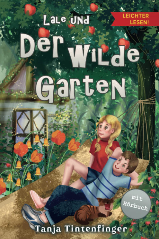 Lale und der wilde Garten - Die Abenteuer von Lale und Basti - Leichter lesen: Ein spannendes Kinderbuch über Freundschaft - Zum Selberlesen in ... un