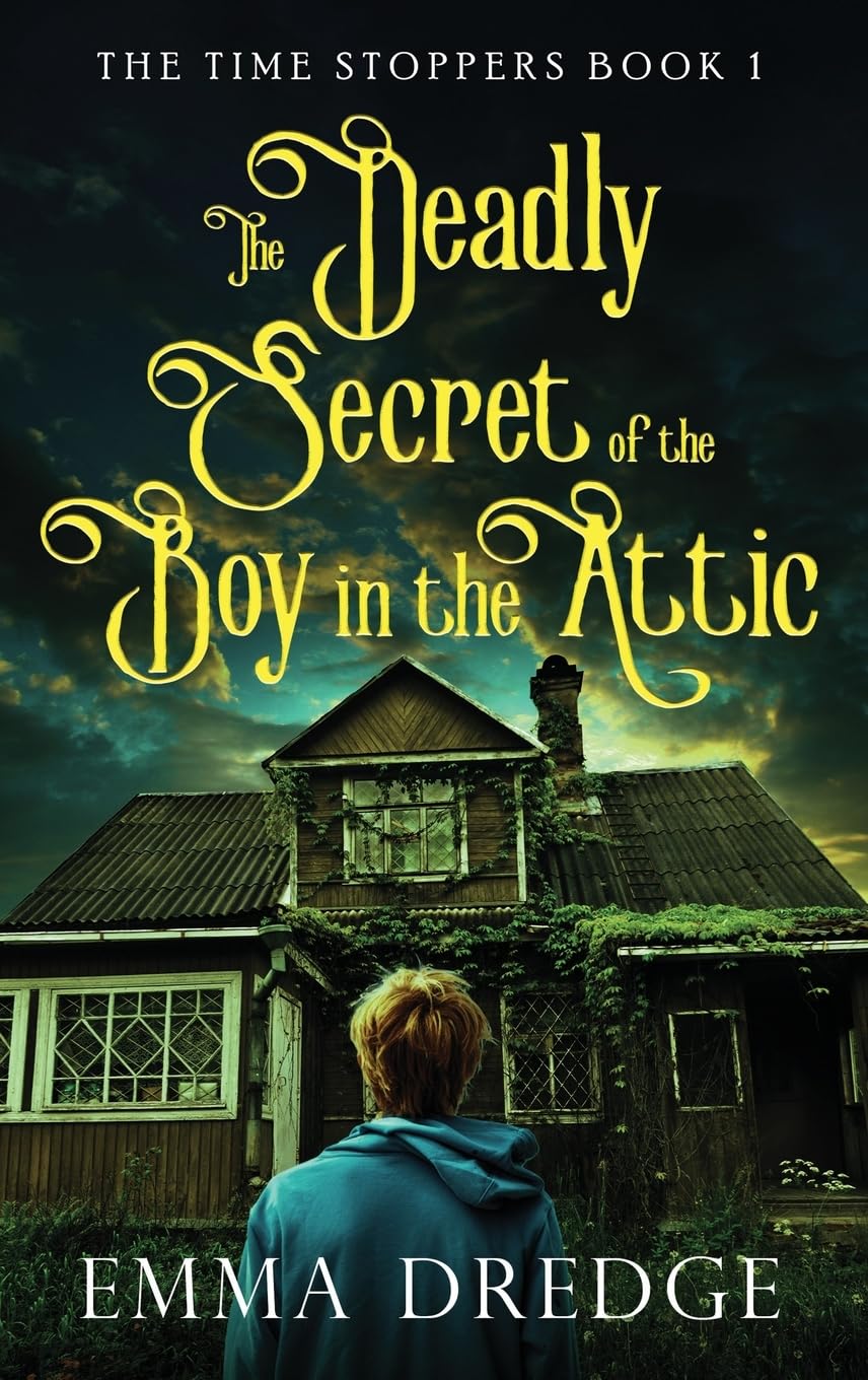 The Deadly Secret of the Boy in the Attic (Time Stoppers)