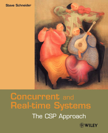 Concurrent and Real-time Systems: The CSP Approach