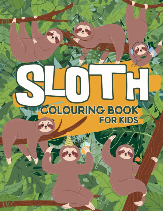 Sloth Colouring Book For Kids: Funny and Lazy Sloth Animal Colouring Books For Children Age 5 - 12