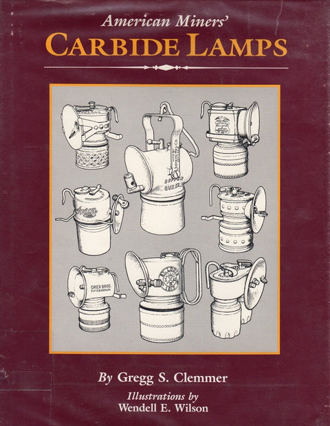 American Miners Carbide Lamps: A Collector's Guide to American Carbide Mine Lighting