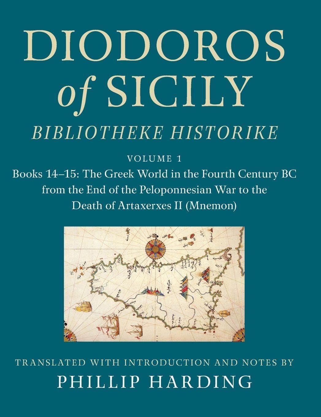 Diodoros of Sicily: Bibliotheke Historike: Volume 1, Books 14–15: The Greek World in the Fourth Century BC from the End of the Peloponnesian War to ..