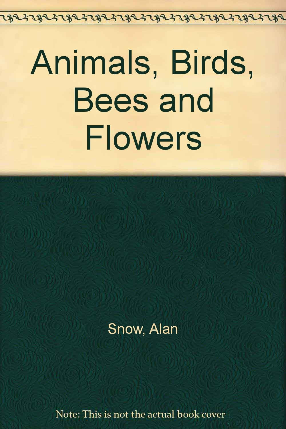 Animals, Birds, Bees and Flowers