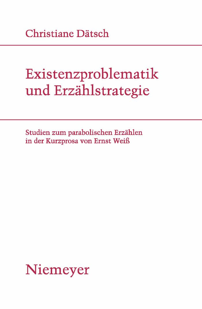 Existenzproblematik und Erzählstrategie: Studien zum parabolischen Erzählen in der Kurzprosa von Ernst Weiß (Studien zur