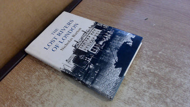 Lost rivers of London: a study of their effects upon London and Londoners, and the effects of London and Londoners on them