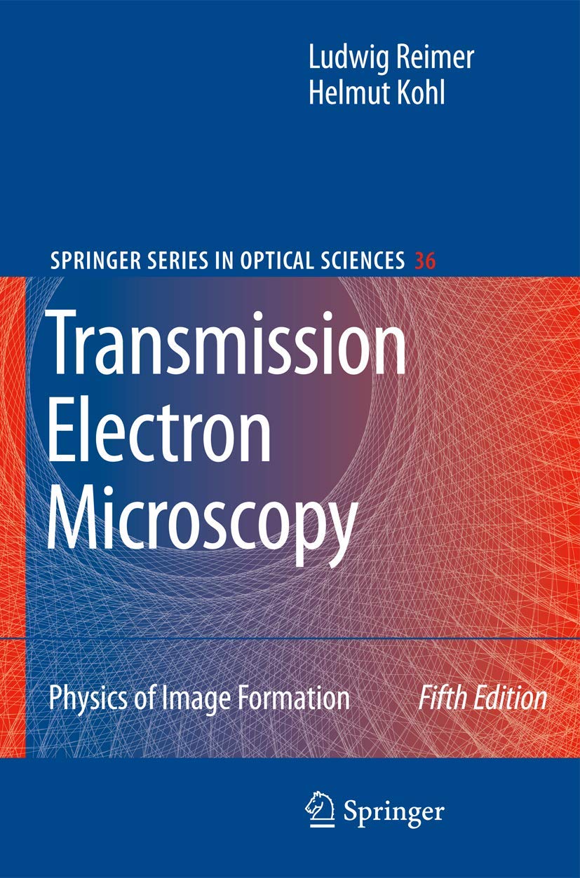 Transmission Electron Microscopy: Physics of Image Formation (Springer Series in Optical Sciences, 36)