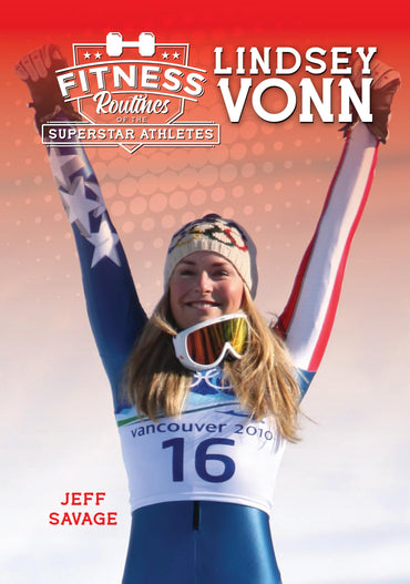 Fitness Routines of Lindsey Vonn (Fitness Routines of Superstar Athletes)