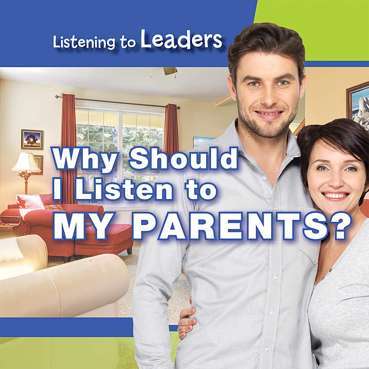 Why Should I Listen to My Parents? (Listening to Leaders)