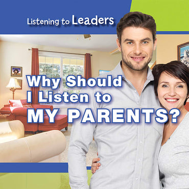 Why Should I Listen to My Parents? (Listening to Leaders)