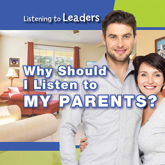 Why Should I Listen to My Parents? (Listening to Leaders)