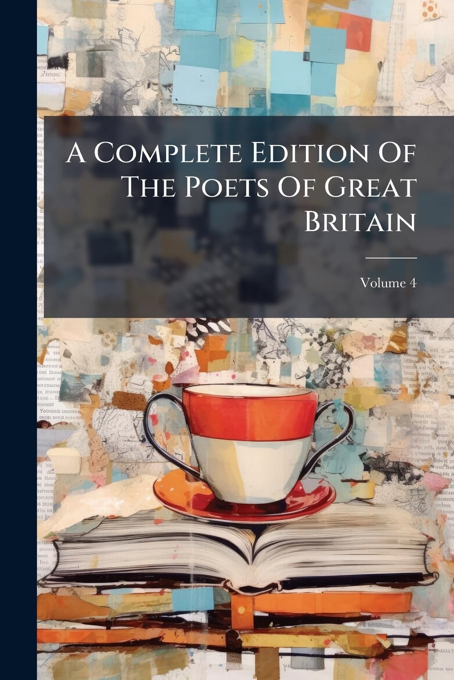 A Complete Edition Of The Poets Of Great Britain: Containing Donne, Daniel, Browne, P. Fletscher, G. Fletscher, B. Jonso