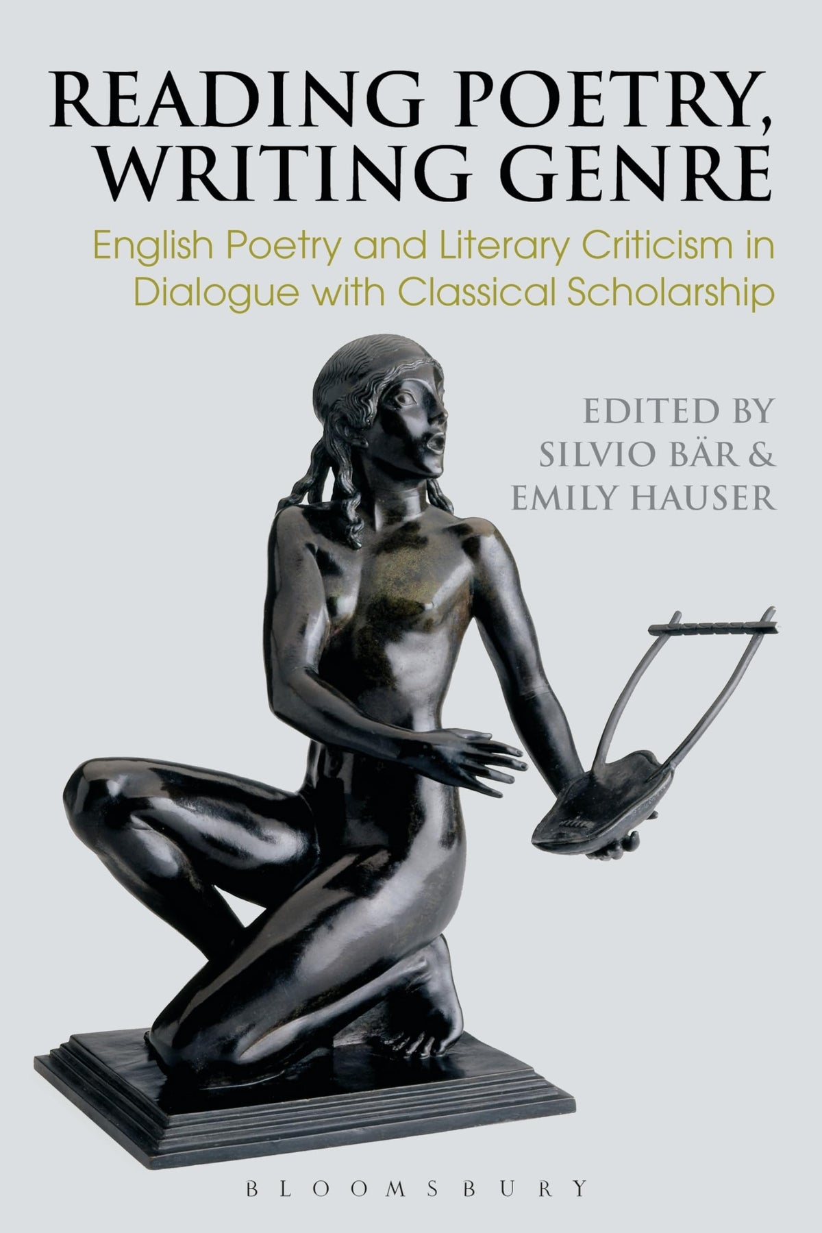 Reading Poetry, Writing Genre: English Poetry and Literary Criticism in Dialogue with Classical Scholarship (Bloomsbury 