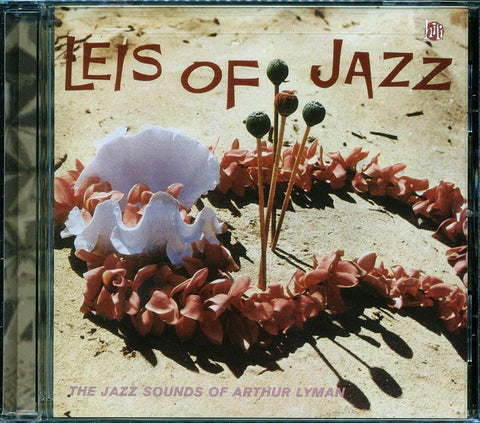 Leis Of Jazz: Jazz Sounds Of Arthur Lyman