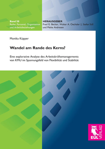 Wandel am Rande des Kerns?: Eine explorative Analyse des Arbeitskräftemanagements von KMU im Spannungsfeld von Flexibilität und Stabilität