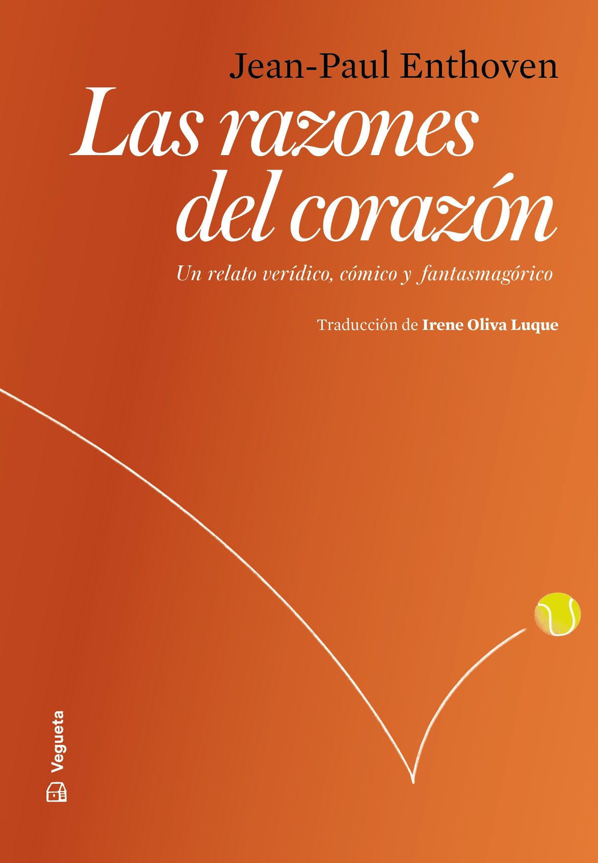 Las razones del corazón: Un relato verídico, cómico y fantasmagórico