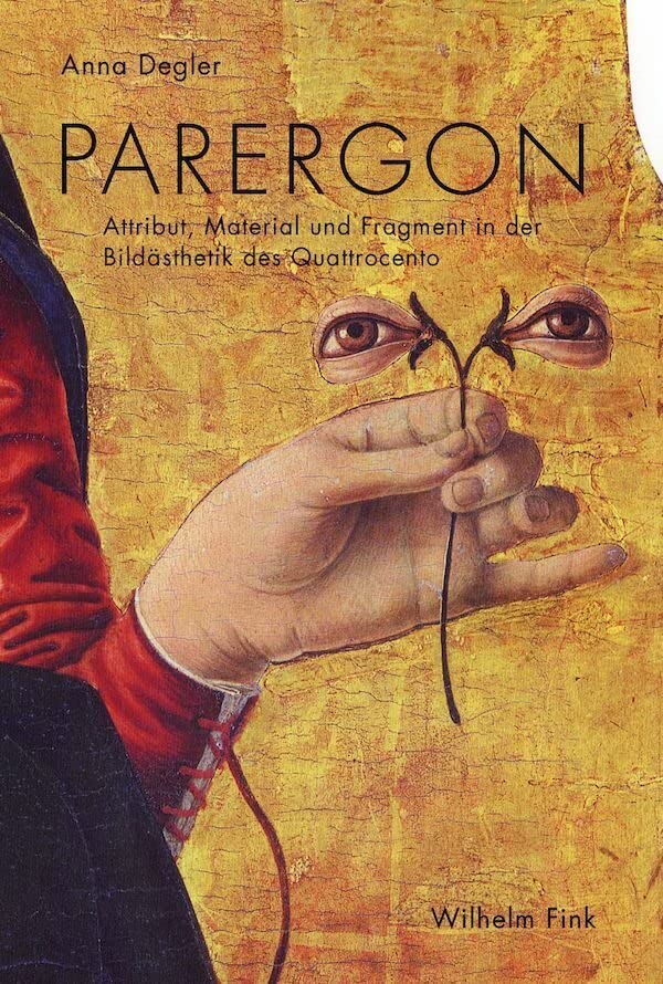 Parergon: Attribut, Material und Fragment in der Bildästhetik des Quattrocento