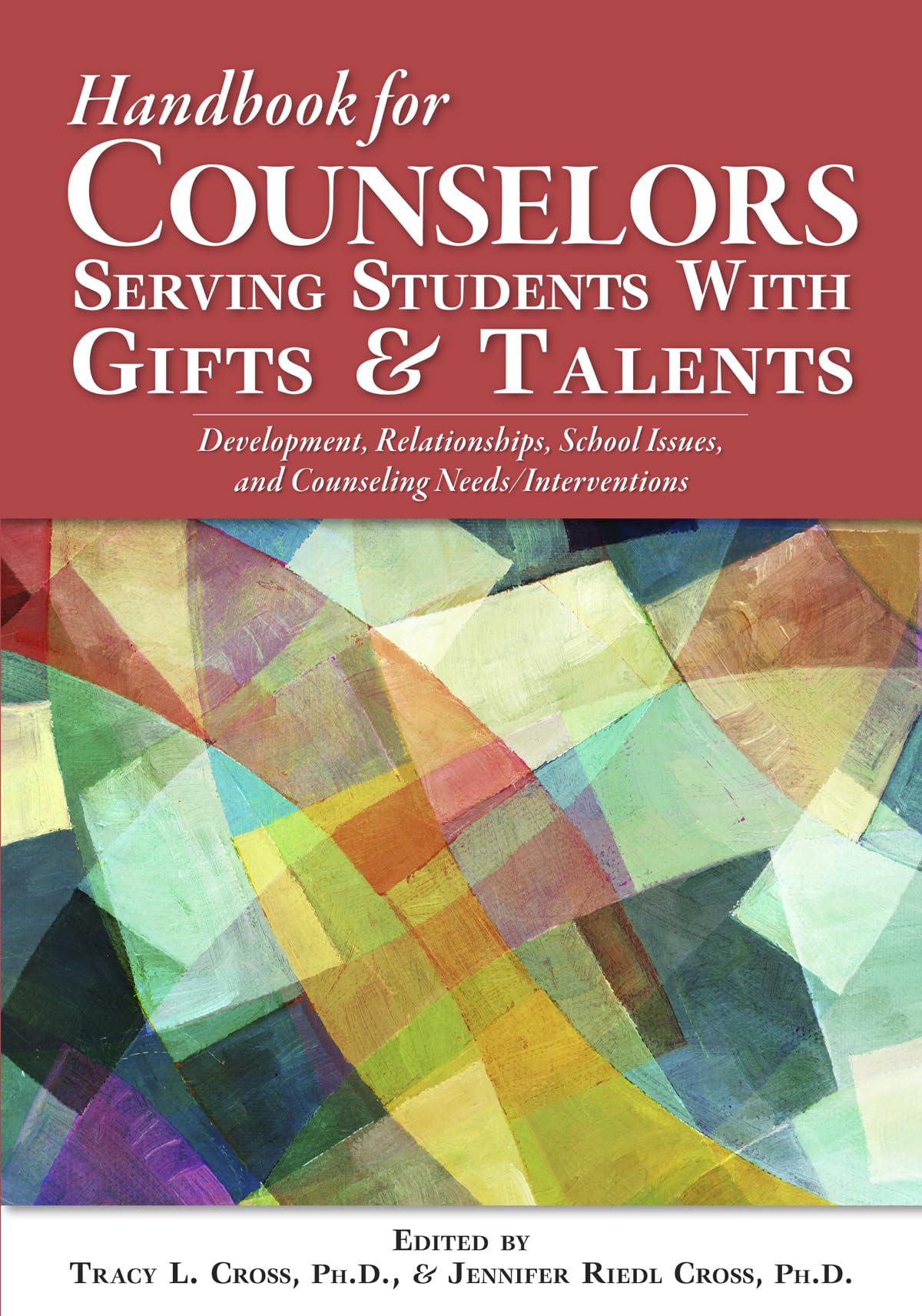 Handbook for Counselors Serving Students With Gifts and Talents: Development, Relationships, School