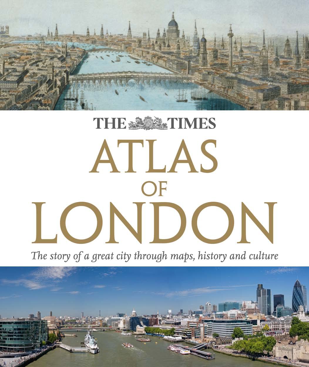 The Times Atlas London: The Story of a Great City Through Maps, History and Culture