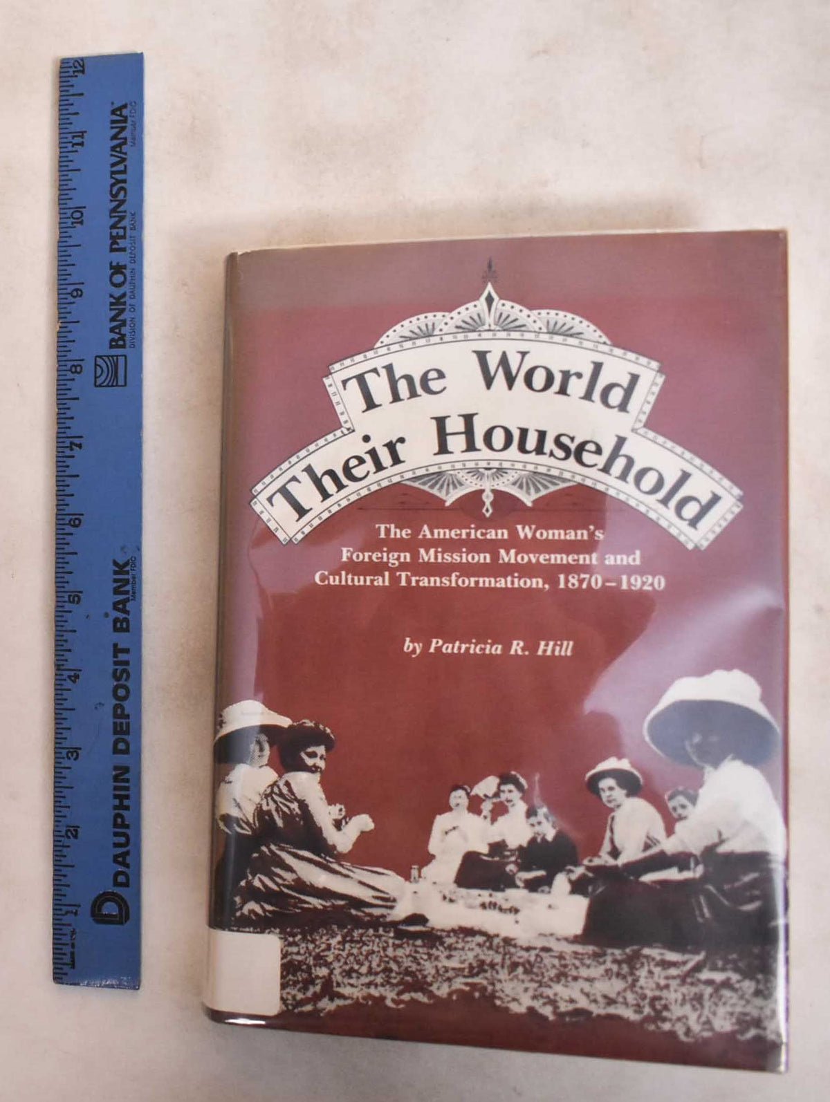 The World Their Household: The American Women's Foreign Mission Movement and Cultural Transformation, 1870-1920 (Women and Culture Series)