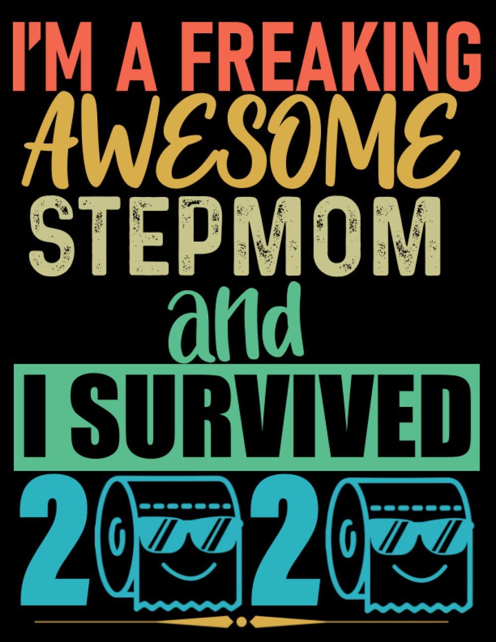 Awesome Stepmom I Survived 2020 Undated Weekly & Daily Planner: Funny Quarantine Toilet Paper Retro Cover Organizer Gift